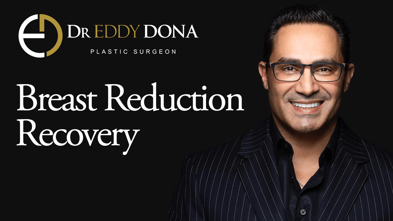 Breast Reduction Recovery Dr Eddy Dona Sydney